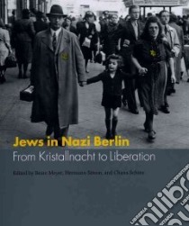Jews in Nazi Berlin libro in lingua di Meyer Beate (EDT), Simon Hermann (EDT), Schutz Chana C. (EDT)