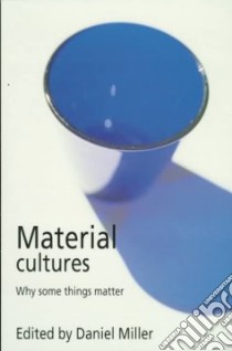 Material Cultures libro in lingua di Miller Daniel (EDT)