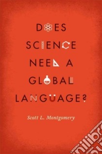 Does Science Need a Global Language? libro in lingua di Montgomery Scott L., Crystal David (FRW)