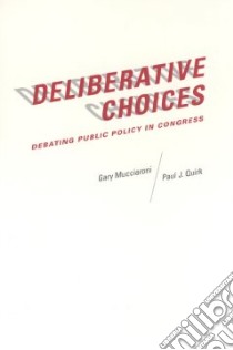 Deliberative Choice libro in lingua di Mucciaroni Gary, Quirk Paul J.