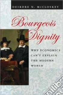 Bourgeois Dignity libro in lingua di McCloskey Deirdre N.