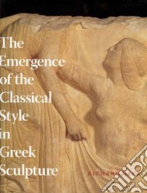 The Emergence of the Classical Style in Greek Sculpture libro in lingua di Neer Richard