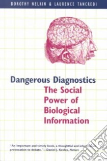 Dangerous Diagnostics libro in lingua di Nelkin Dorothy, Tancredi Laurence