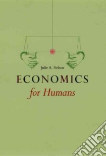 Economics for Humans libro in lingua di Nelson Julie A.