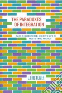 The Paradoxes of Integration libro in lingua di Oliver J. Eric