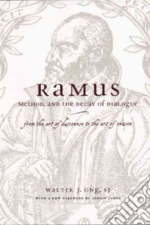 Ramus, Method And The Decay Of Dialogue libro in lingua di Ong Walter J., Johns Adrian (FRW)