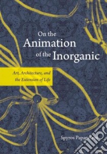 On the Animation of the Inorganic libro in lingua di Papapetros Spyros