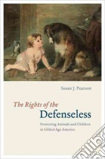 The Rights of the Defenseless libro in lingua di Pearson Susan J.