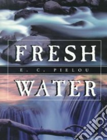 Fresh Water libro in lingua di Pielou E. C.