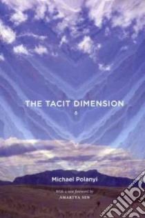The Tacit Dimension libro in lingua di Polanyi Michael, Sen Amartya Kumar (FRW)