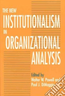 The New Institutionalism in Organizational Analysis libro in lingua di Powell Walter W., Dimaggio Paul J. (EDT)