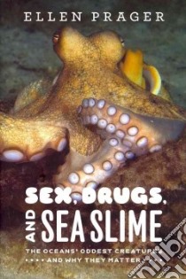 Sex, Drugs, and Sea Slime libro in lingua di Prager Ellen