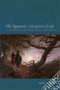 The Romantic Conception of Life libro in lingua di Richards Robert J.