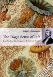The Tragic Sense of Life libro in lingua di Richards Robert J.