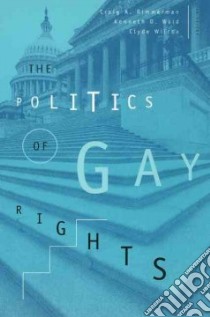 The Politics of Gay Rights libro in lingua di Rimmerman Craig A. (EDT), Wald Kenneth D. (EDT), Wilcox Clyde (EDT)