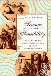 Science in the Age of Sensibility libro in lingua di Riskin Jessica