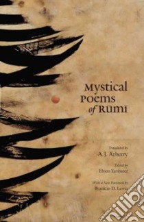Mystical Poems of Rumi libro in lingua di Arberry A. J. (TRN), Javadi Hasan (COM), Lewis Franklin D. (FRW), Yarshater Ehsan (EDT)
