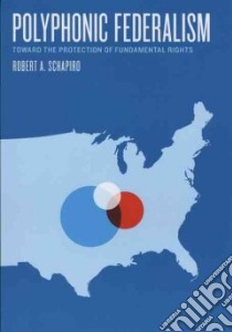 Polyphonic Federalism libro in lingua di Schapiro Robert A.
