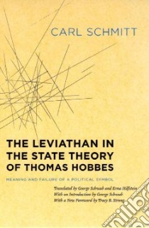 The Leviathan in the State Theory of Thomas Hobbes libro in lingua di Schmitt Carl, Strong Tracy B. (FRW), Schwab George (TRN), Hilfstein Erna (TRN)