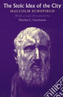 The Stoic Idea of the City libro in lingua di Schofield Malcolm, Nussbaum Martha C.