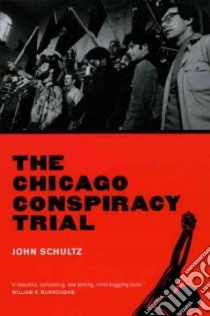 The Chicago Conspiracy Trial libro in lingua di Schultz John, Oglesby Carl (INT)
