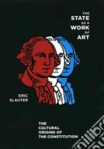 The State as a Work of Art libro in lingua di Slauter Eric