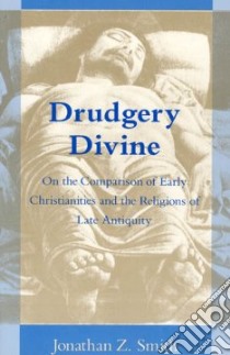 Drudgery Divine libro in lingua di Smith Jonathan Z.