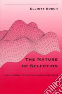 The Nature of Selection libro in lingua di Sober Elliott
