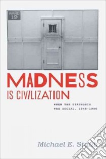 Madness Is Civilization libro in lingua di Staub Michael E.