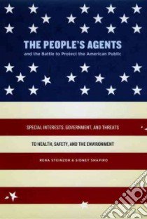 The People's Agents and the Battle to Protect the American Public libro in lingua di Steinzor Rena, Shapiro Sidney