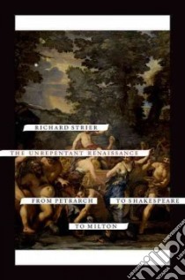 The Unrepentant Renaissance libro in lingua di Strier Richard