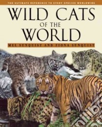 Wild Cats of the World libro in lingua di Sunquist Melvin E., Sunquist Fiona