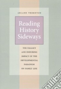 Reading History Sideways libro in lingua di Thornton Arland