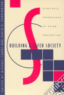 Building a Safer Society libro in lingua di Tonry Michael H. (EDT), Farrington David P. (EDT)