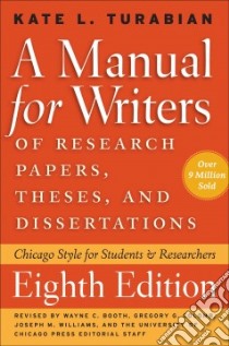 A Manual for Writers of Research Papers, Theses, and Dissertations libro in lingua di Turabian Kate L., Booth Wayne C. (EDT), Colomb Gregory G. (EDT), Williams Joseph M. (EDT)