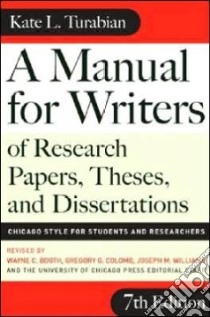 A Manual for Writers of Research Papers, Theses, and Dissertations libro in lingua di Turabian Kate L., Booth Wayne C., Colomb Gregory G., Williams Joseph M.