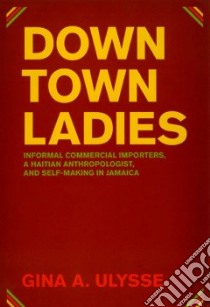 Downtown Ladies libro in lingua di Ulysse Gina A.