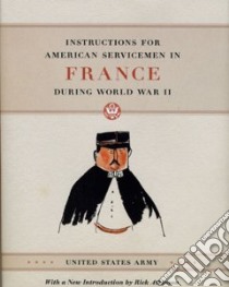 Instructions for American Servicemen in France During World War II libro in lingua di Atkinson Rick (FRW)