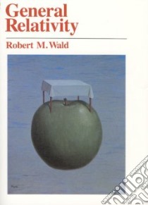 General Relativity libro in lingua di Robert M. Wald