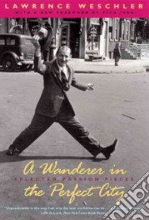 A Wanderer in the Perfect City libro in lingua di Weschler Lawrence