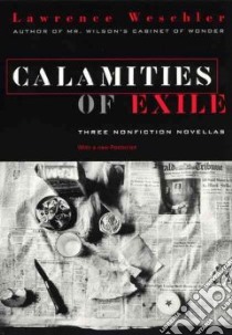 Calamities of Exile libro in lingua di Weschler Lawrence