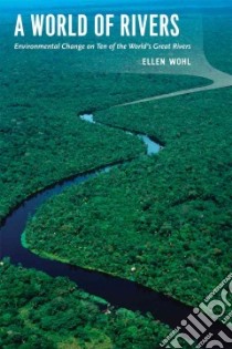 A World of Rivers libro in lingua di Wohl Ellen