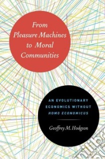 From Pleasure Machines to Moral Communities libro in lingua di Hodgson Geoffrey M.