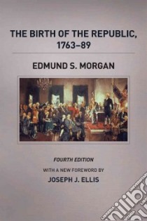 The Birth of the Republic, 1763-89 libro in lingua di Morgan Edmund S., Ellis Joseph J. (FRW)