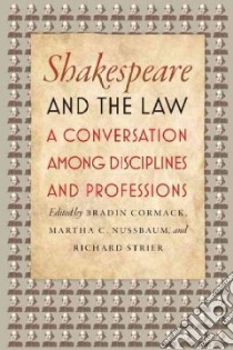 Shakespeare and the Law libro in lingua di Cormack Bradin (EDT), Nussbaum Martha C. (EDT), Strier Richard (EDT)