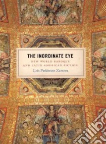 The Inordinate Eye libro in lingua di Zamora Lois Parkinson