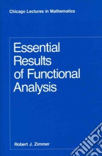 Essential Results of Functional Analysis libro in lingua di Zimmer Robert J.