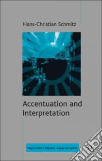 Accentuation and Interpretation libro in lingua di Schmitz Hans-christian