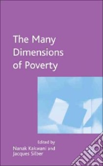 Many Dimensions of Poverty libro in lingua di Kakwani Nanak, Silber Jacques