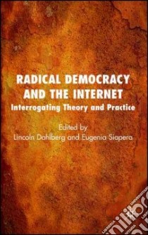 Radical Democracy and the Internet libro in lingua di Dahlberg Lincoln (EDT), Siapera Eugenia (EDT)